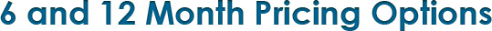 6 and 12 Month Pricing Options